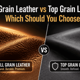 Full Grain Leather vs Top Grain Leather: Which Should You Choose?